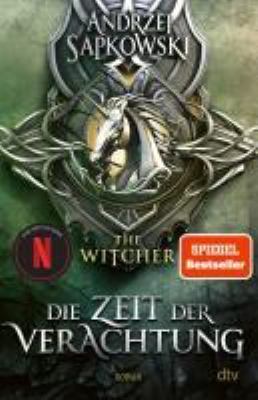 Titelbild: Die Zeit der Verachtung : Roman. - (Hexer-Geralt-Saga - The Witcher ; 2)