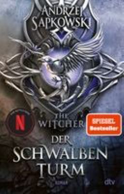 Titelbild: Der Schwalbenturm : Roman. - (Hexer-Geralt-Saga - The Witcher ; 4)