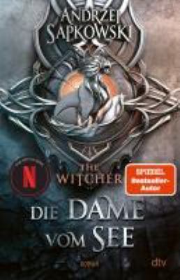 Titelbild: Die Dame vom See : Roman. - (Hexer-Geralt-Saga - The Witcher ; 5)