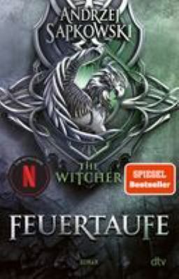 Titelbild: Feuertaufe : Roman. - (Hexer-Geralt-Saga - The Witcher ; 3)