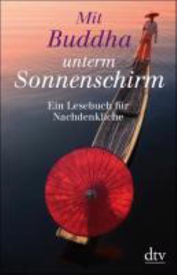 Titelbild: Mit Buddha unterm Sonnenschirm : ein Lesebuch für Nachdenkliche.