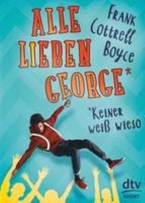 Titelbild: Alle lieben George* : *keiner weiß wieso ; Roman.