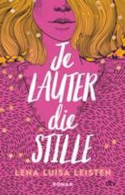 Titelbild: Je lauter die Stille : Roman.