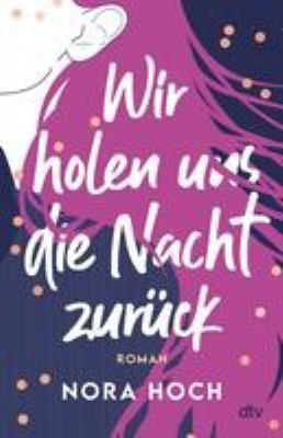 Titelbild: Wir holen uns die Nacht zurück : Roman.
