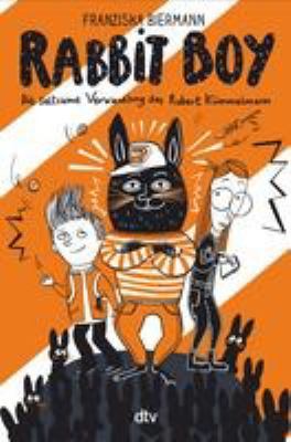 Titelbild: Rabbit Boy : die seltsame Verwandlung des Robert Kümmelmann.