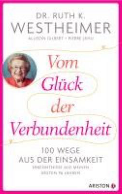 Titelbild: Vom Glück der Verbundenheit : 100 Wege aus der Einsamkeit ; Erkenntnisse aus meinen ersten 96 Jahren.