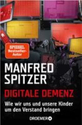Titelbild: Digitale Demenz : wie wir uns und unsere Kinder um den Verstand bringen.