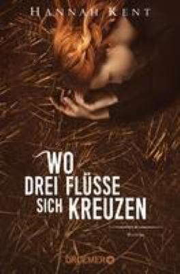 Titelbild: Wo drei Flüsse sich kreuzen : Roman.