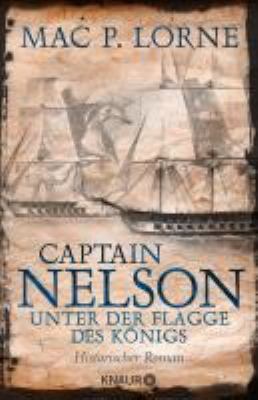 Titelbild: Captain Nelson – Unter der Flagge des Königs : historischer Roman. - (Lord Nelson ; 1)
