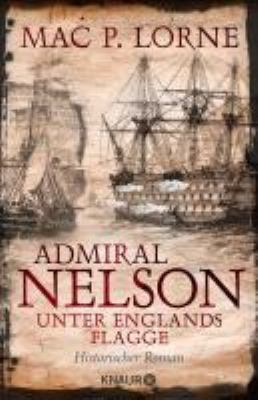 Titelbild: Admiral Nelson – Unter Englands Flagge : historischer Roman. - (Lord Nelson ; 2)
