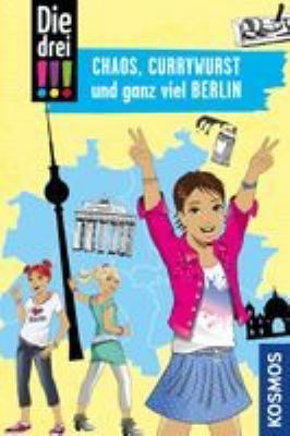 Titelbild: Chaos, Currywurst und ganz viel Berlin. - (Die drei !!! - Sightseeing ; 1)