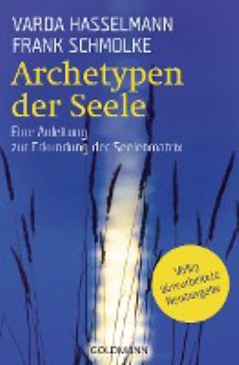 Titelbild: Archetypen der Seele : eine Anleitung zur Erkundung der Seelenmatrix ; Durchsagen aus der kausalen Welt.