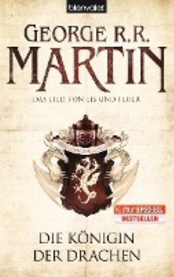 Titelbild: Die Königin der Drachen. - (Das Lied von Eis und Feuer [Game of Thrones] ; 6)