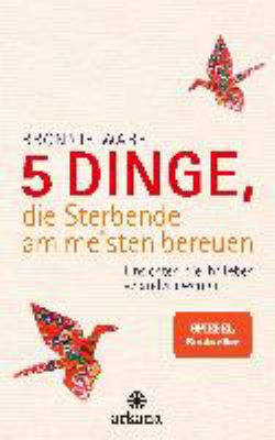 Titelbild: 5 Dinge, die Sterbende am meisten bereuen : Einsichten, die Ihr Leben verändern werden.