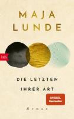 Titelbild: Die Letzten ihrer Art : Roman. - (Klima-Quartett ; 3)