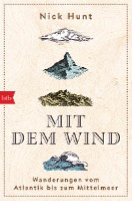 Titelbild: Mit dem Wind : Wanderungen vom Atlantik bis zum Mittelmeer.