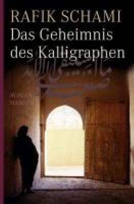 Titelbild: Das Geheimnis des Kalligraphen : Roman.