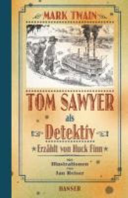 Titelbild: Tom Sawyer als Detektiv : erzählt von Huck Finn. - (Tom-Sawyer-Reihe ; 3)
