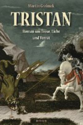 Titelbild: Tristan : Roman um Treue, Liebe und Verrat.