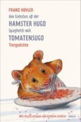 Titelbild: Am liebsten aß der Hamster Hugo Spaghetti mit Tomatensugo.