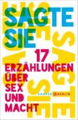 Titelbild: Sagte sie : 17 Erzählungen über Sex und Macht.