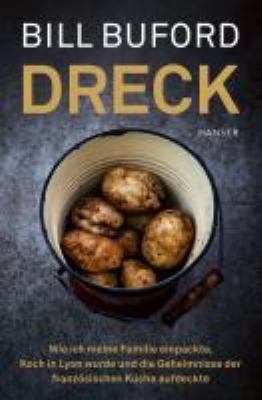 Titelbild: Dreck : wie ich meine Familie einpackte, Koch in Lyon wurde und die Geheimnisse der französischen Küche aufdeckte.