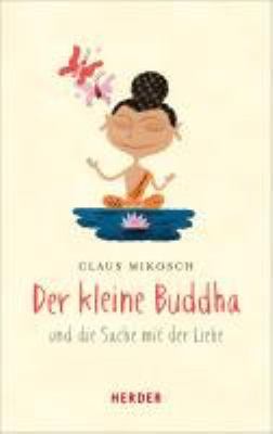 Titelbild: Der kleine Buddha und die Sache mit der Liebe. - (Der kleine Buddha ; 2)