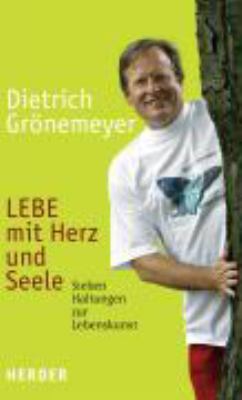Titelbild: Lebe mit Herz und Seele : sieben Haltungen zur Lebenskunst.