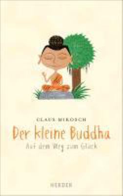 Titelbild: Der kleine Buddha – auf dem Weg zum Glück. - (Der kleine Buddha ; 1)