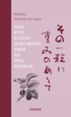 Titelbild: Nur eine kleine Maulbeere. Aber sie wog schwer.