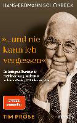 Titelbild: »... und nie kann ich vergessen« : ein Stalingrad-Überlebender erzählt von Krieg, Widerstand – und dem Wunder, 100 Jahre zu leben.