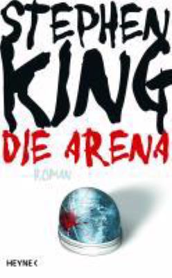 Titelbild: Die Arena : Roman.
