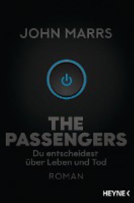 Titelbild: The passengers : du entscheidest über Leben und Tod ; Roman.