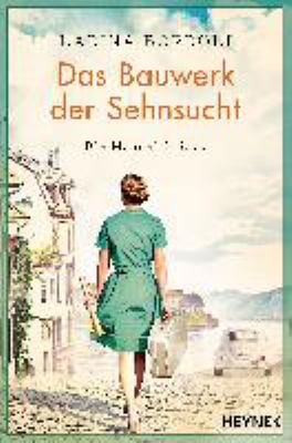 Titelbild: Das Bauwerk der Sehnsucht : Roman. - (Mandelli-Saga ; 2)