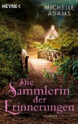 Titelbild: Die Sammlerin der Erinnerungen : Roman.