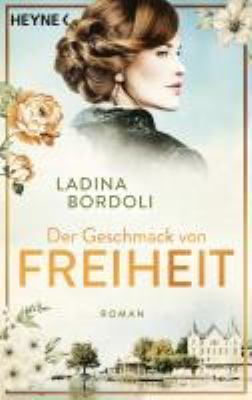 Titelbild: Der Geschmack von Freiheit : Roman. - (Die Schokoladen-Pionierinnen ; 1)