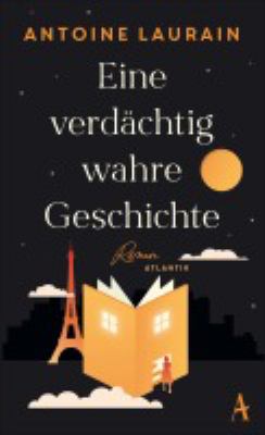 Titelbild: Eine verdächtig wahre Geschichte : Roman.