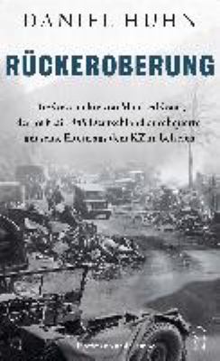 Titelbild: Rückeroberung : die Geschichte von Manfred Gans, der im Mai 1945 Deutschland durchquerte, um seine Eltern aus dem KZ zu befreien.