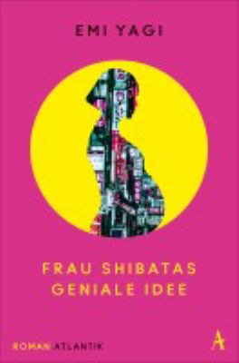 Titelbild: Frau Shibatas geniale Idee : Roman.