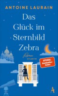 Titelbild: Das Glück im Sternbild Zebra : Roman.