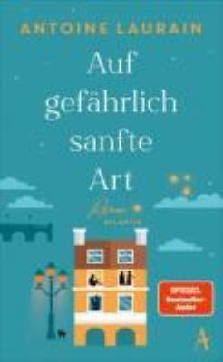 Titelbild: Auf gefährlich sanfte Art : Roman.