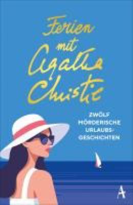 Titelbild: Ferien mit Agatha Christie : zwölf mörderische Urlaubsgeschichten.