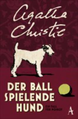 Titelbild: Der Ball spielende Hund : ein Fall für Poirot. - (Hercule-Poirot-Reihe ; 16)