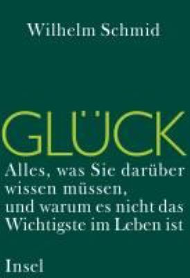 Titelbild: Glück : alles, was Sie darüber wissen müssen, und warum es nicht das Wichtigste im Leben ist.