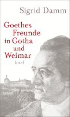 Titelbild: Goethes Freunde in Gotha und Weimar.