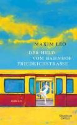 Titelbild: Der Held vom Bahnhof Friedrichstraße : Roman.