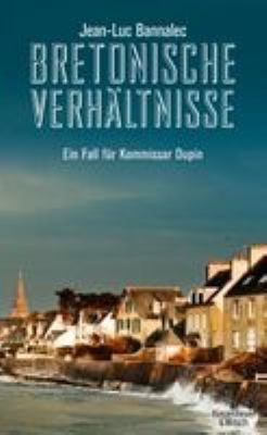 Titelbild: Bretonische Verhältnisse : ein Fall für Kommissar Dupin. - (Kommissar-Dupin-Reihe ; 1)