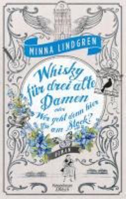 Titelbild: Whisky für drei alte Damen oder Wer geht denn hier am Stock? : Roman. - (Abendhain ; 2)