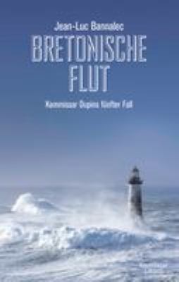 Titelbild: Bretonische Flut : Kommissar Dupins fünfter Fall. - (Kommissar-Dupin-Reihe ; 5)