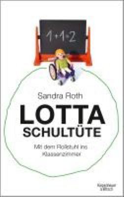 Titelbild: Lotta Schultüte : mit dem Rollstuhl ins Klassenzimmer. Teil 2.